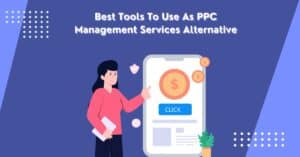 What are PPC Management Services and What Do PPC Management Services Include?