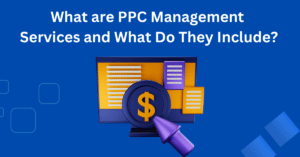 What are PPC Management Services and What Do PPC Management Services Include?